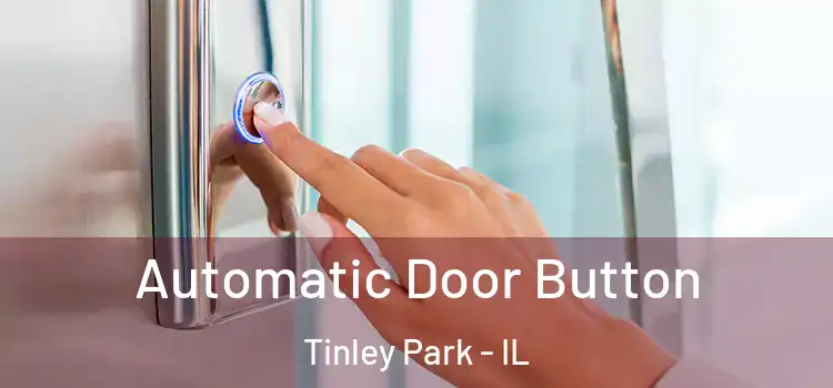 Automatic Door Button Tinley Park - IL