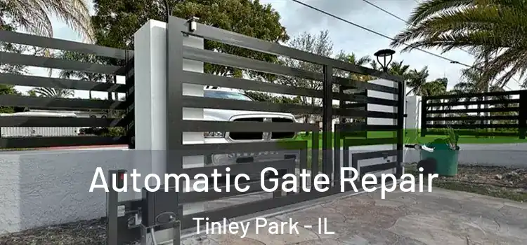 Automatic Gate Repair Tinley Park - IL