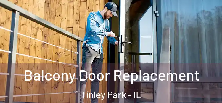  Balcony Door Replacement Tinley Park - IL