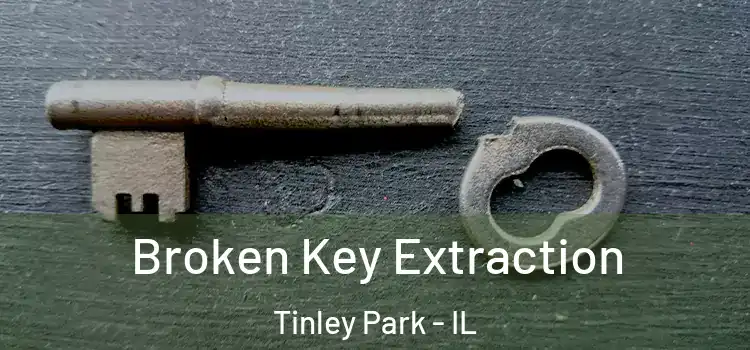 Broken Key Extraction Tinley Park - IL