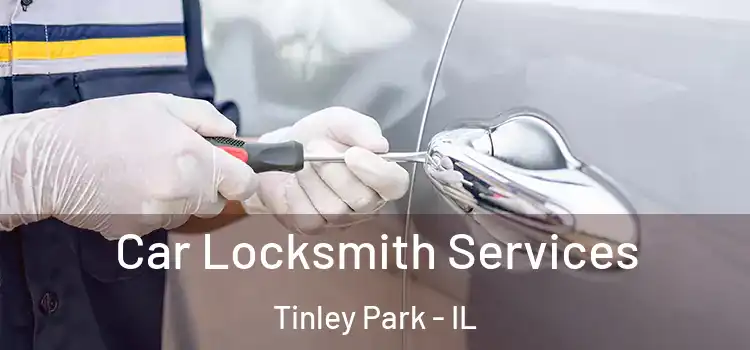 Car Locksmith Services Tinley Park - IL