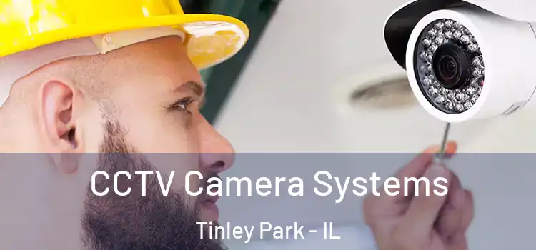 CCTV Camera Systems Tinley Park - IL
