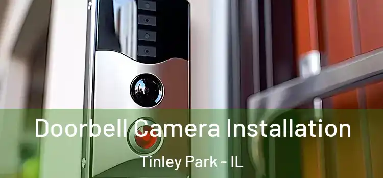  Doorbell Camera Installation Tinley Park - IL