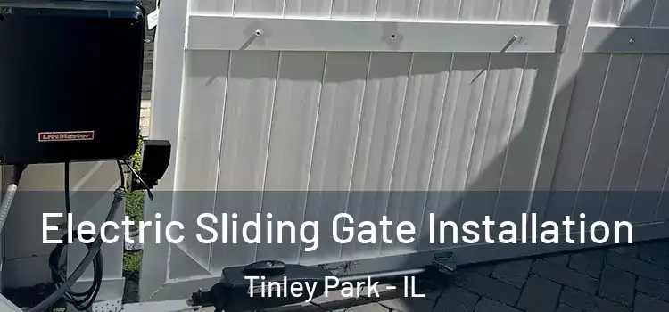 Electric Sliding Gate Installation Tinley Park - IL