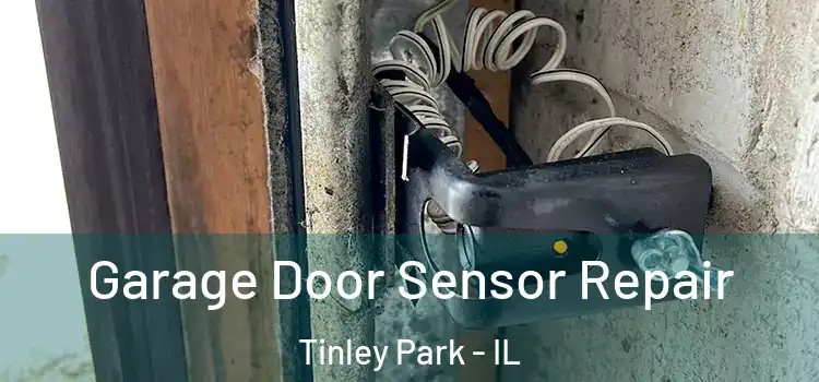 Garage Door Sensor Repair Tinley Park - IL