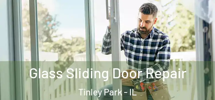 Glass Sliding Door Repair Tinley Park - IL