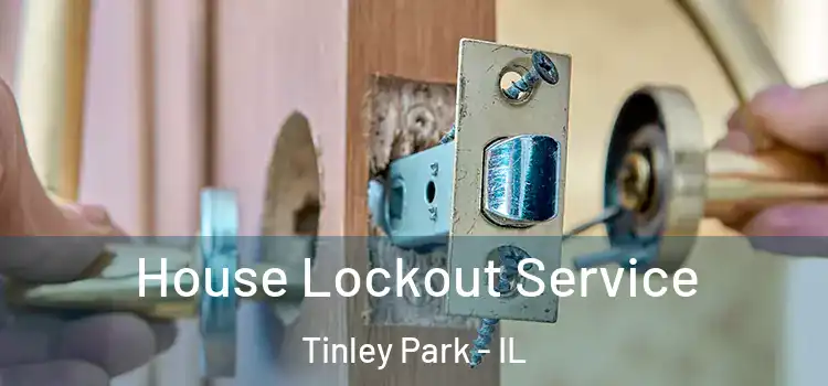 House Lockout Service Tinley Park - IL