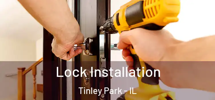 Lock Installation Tinley Park - IL