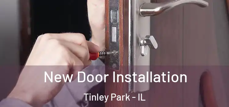 New Door Installation Tinley Park - IL