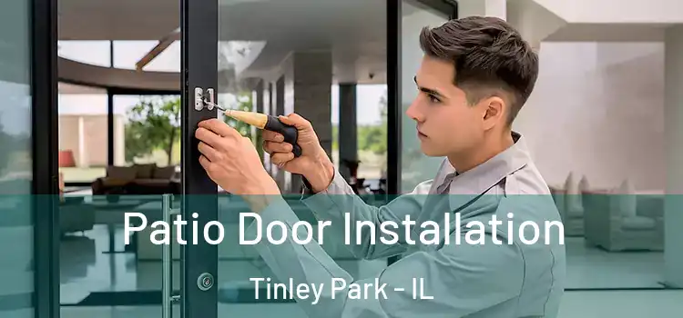 Patio Door Installation Tinley Park - IL