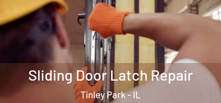 Sliding Door Latch Repair Tinley Park - IL