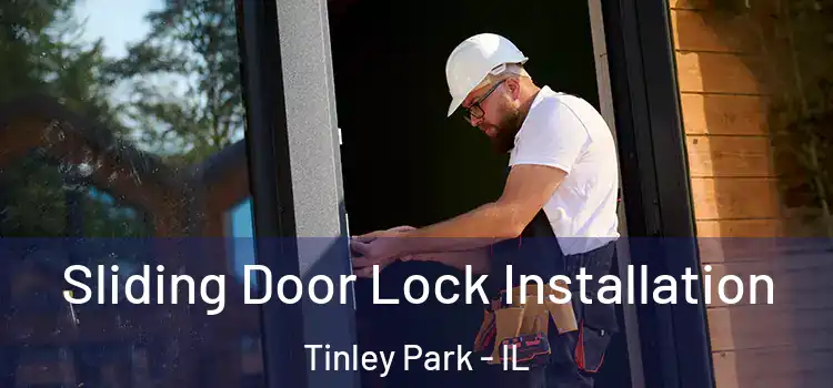 Sliding Door Lock Installation Tinley Park - IL