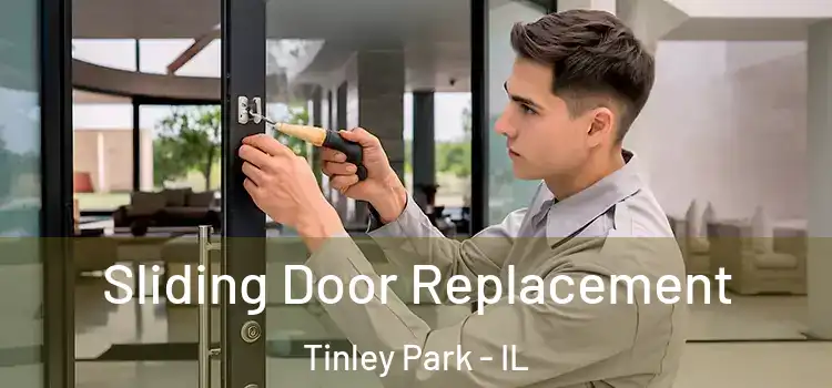Sliding Door Replacement Tinley Park - IL