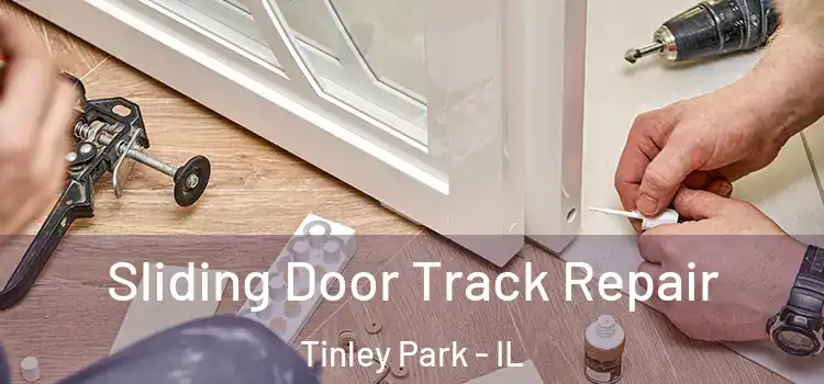Sliding Door Track Repair Tinley Park - IL