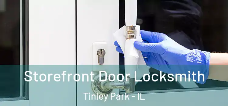 Storefront Door Locksmith Tinley Park - IL
